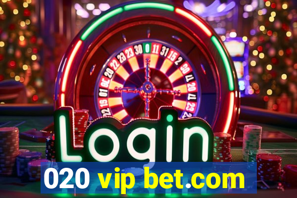 020 vip bet.com